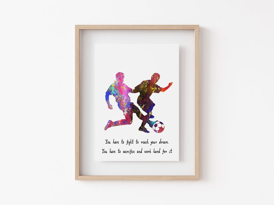 Football Print - You have to fight to reach your dream