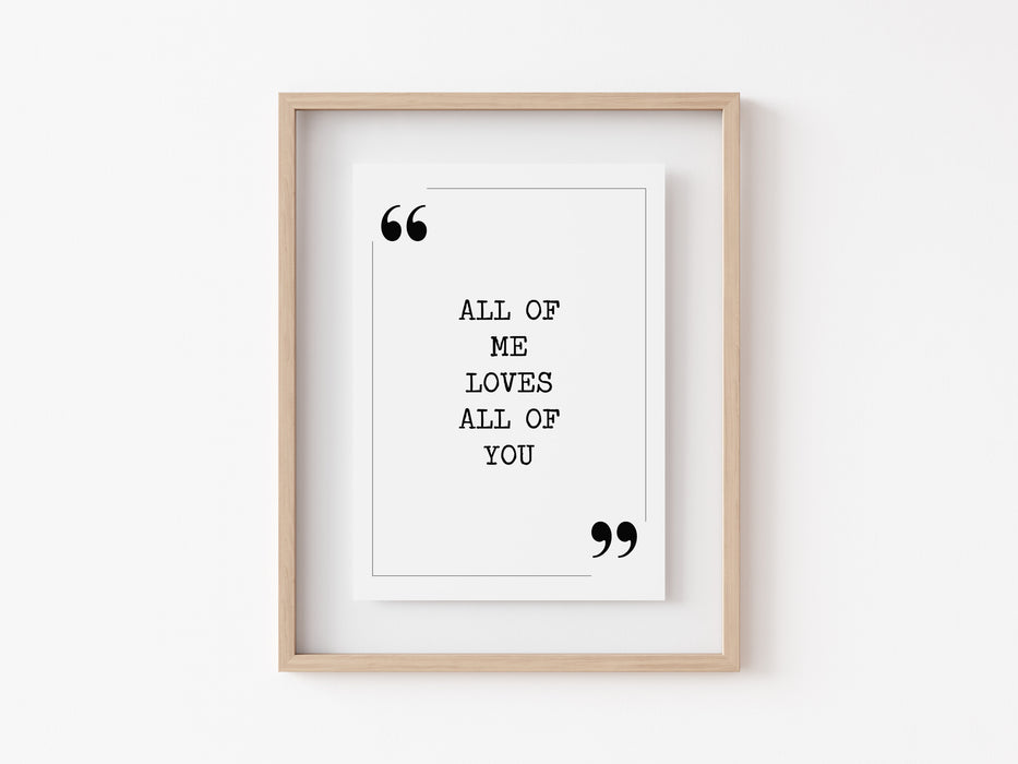 All of me loves all of you - Quote Print