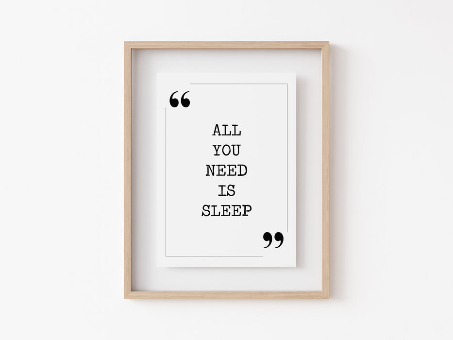 All you need is sleep - Quote Print