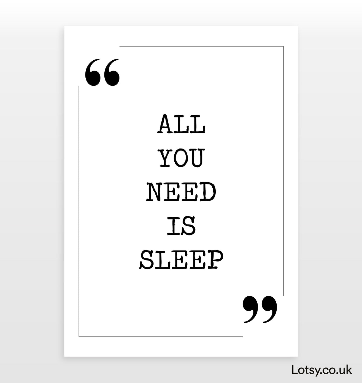 All you need is sleep Quote Print — Lotsy.co.uk