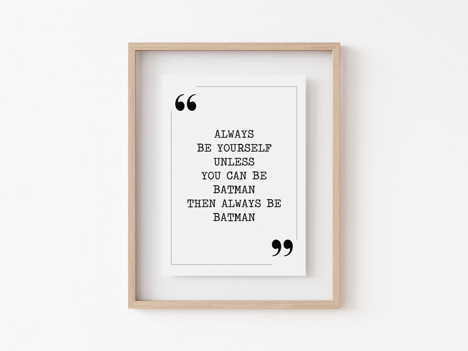 Always be batman - Quote Print