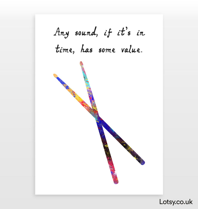 Drum Sticks Print - Any sound, if it's in time, has some value