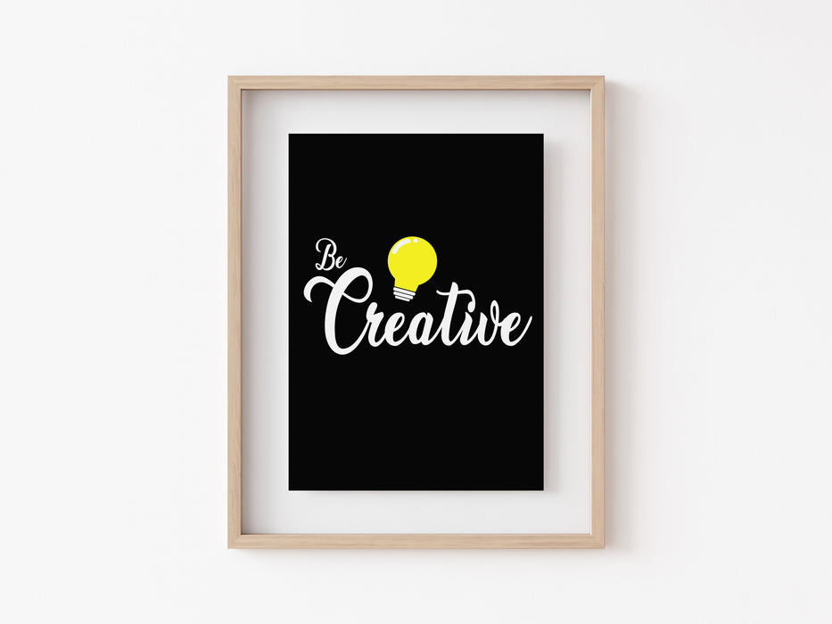 Be Creative - Quote Print