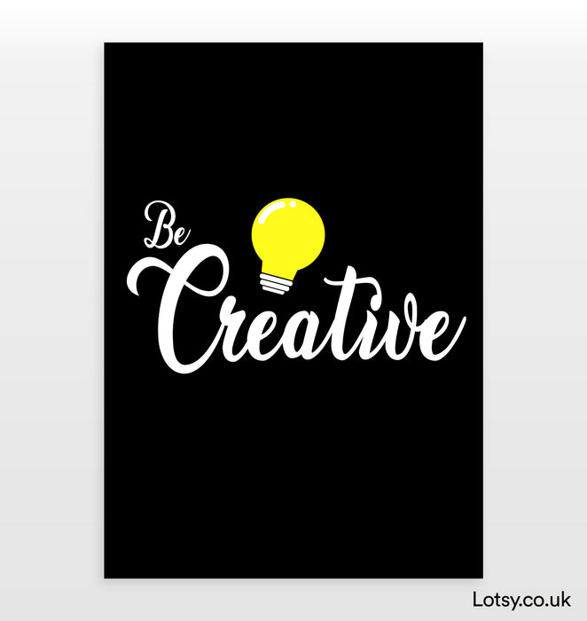Be Creative - Quote Print