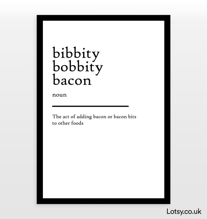 Bibbity Bobbity Bacon - Definition Print