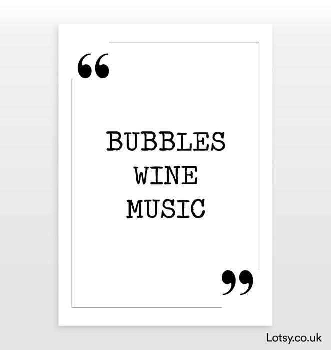 Bubbles wine music - Quote Print