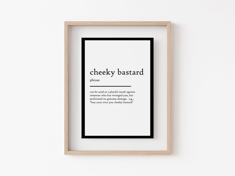 Cheeky Bastard - Definition Print