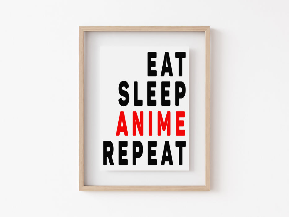Eat Sleep Anime Repeat Print