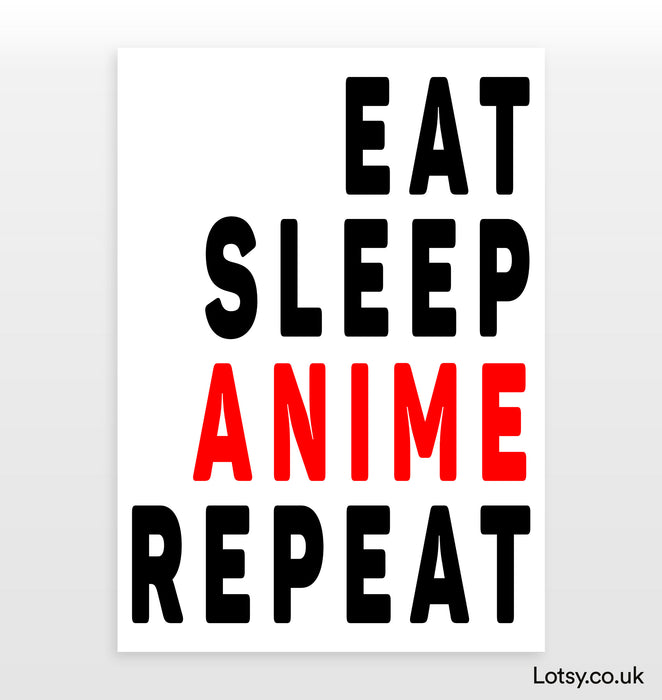 Eat Sleep Anime Repeat Print
