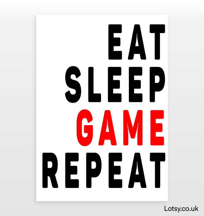 Eat Sleep Game Repeat Print