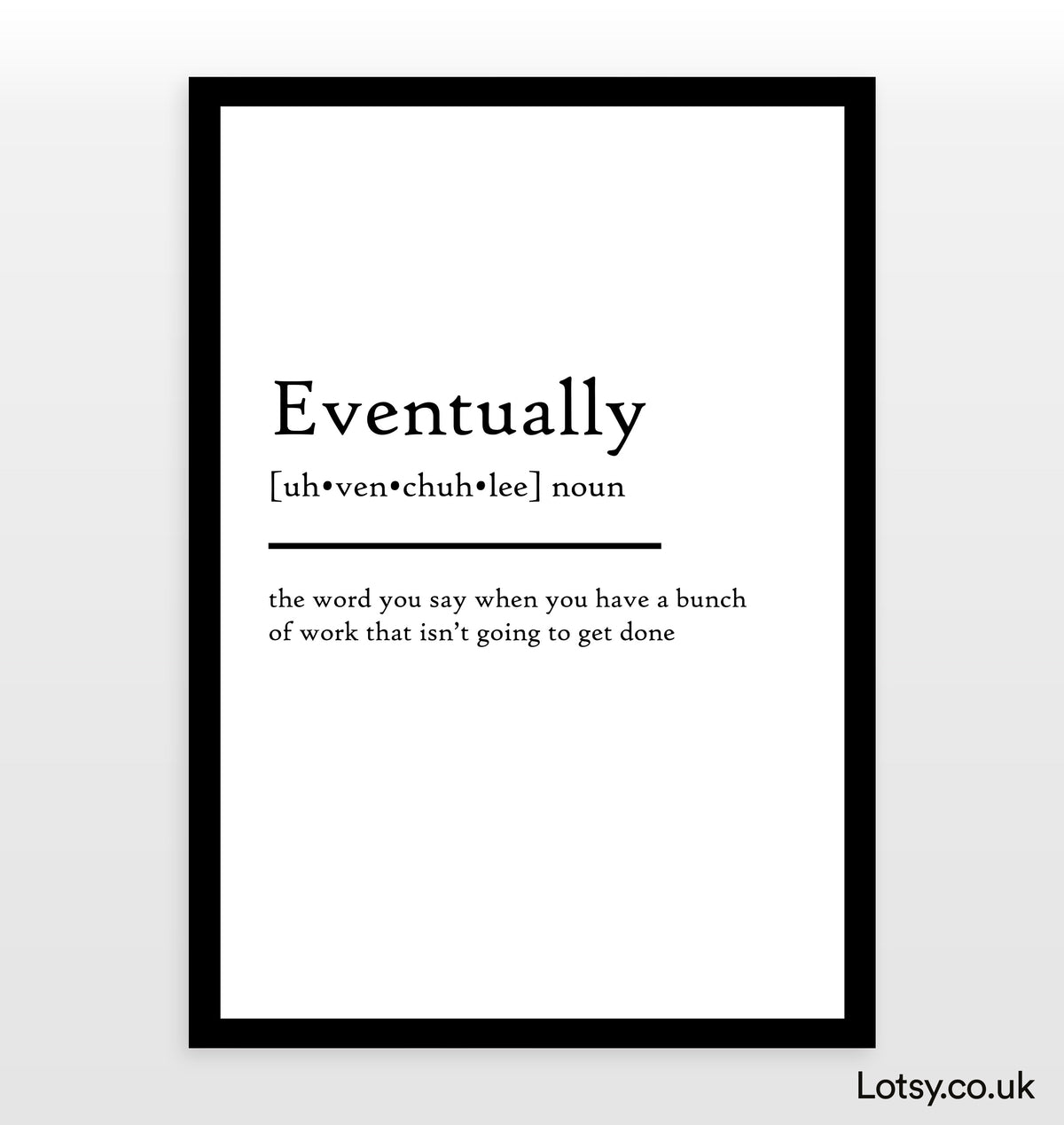 Eventually - Definition Print — Lotsy.co.uk