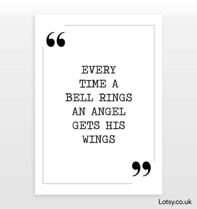 Every time a bell rings - Quote Print
