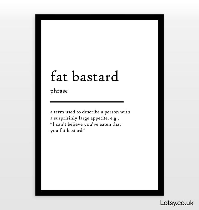 Fat Bastard - Definition Print