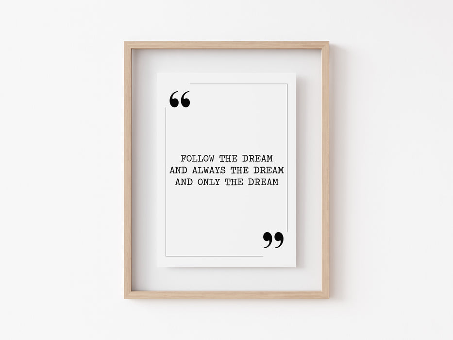 follow the dream - Quote Print