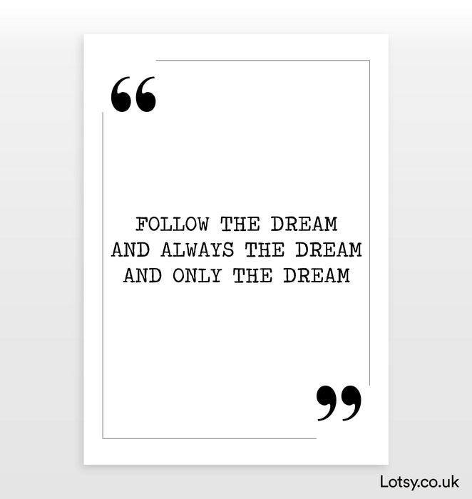 follow the dream - Quote Print