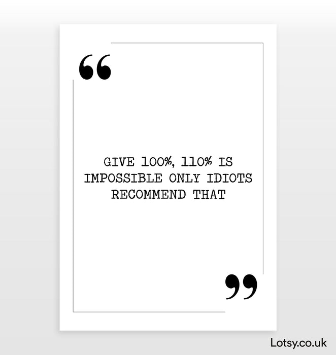 give 100% - Quote Print
