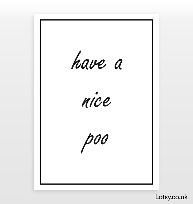 Have A Nice Poo - Quote - Print