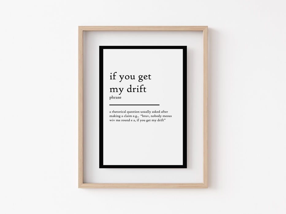 If you get my drift - Definition Print