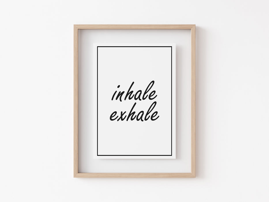 Inhale Exhale - Quote - Print