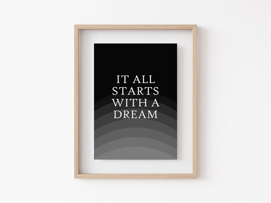 It all starts with a dream - Quote Print