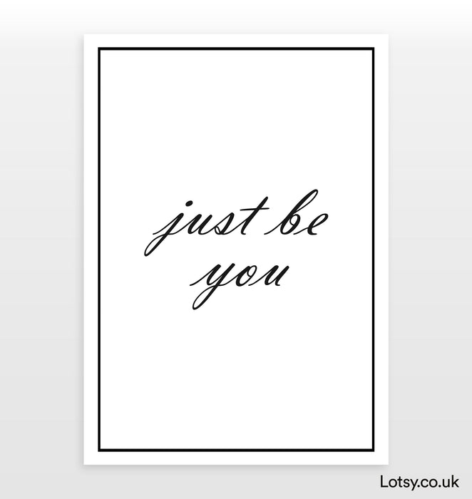 Just Be You - Quote - Print