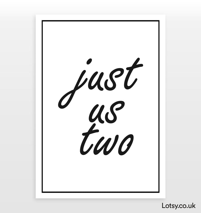 Just Us Two - Quote - Print