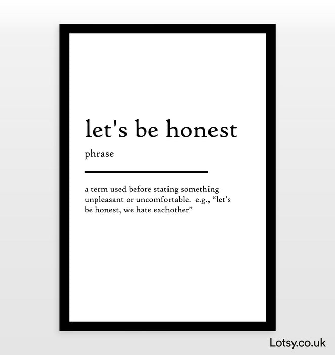 let's be honest - Definition Print