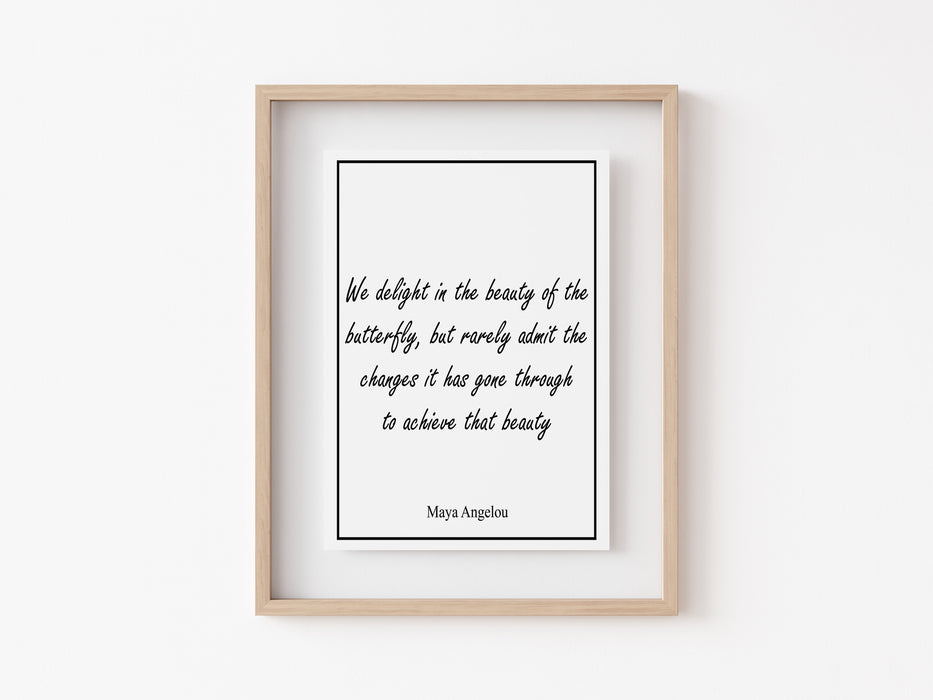 We delight in the beauty of the butterfly  - Quote - Print