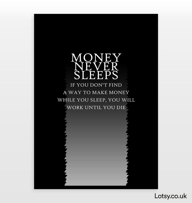 Money Never Sleeps - Quote Print