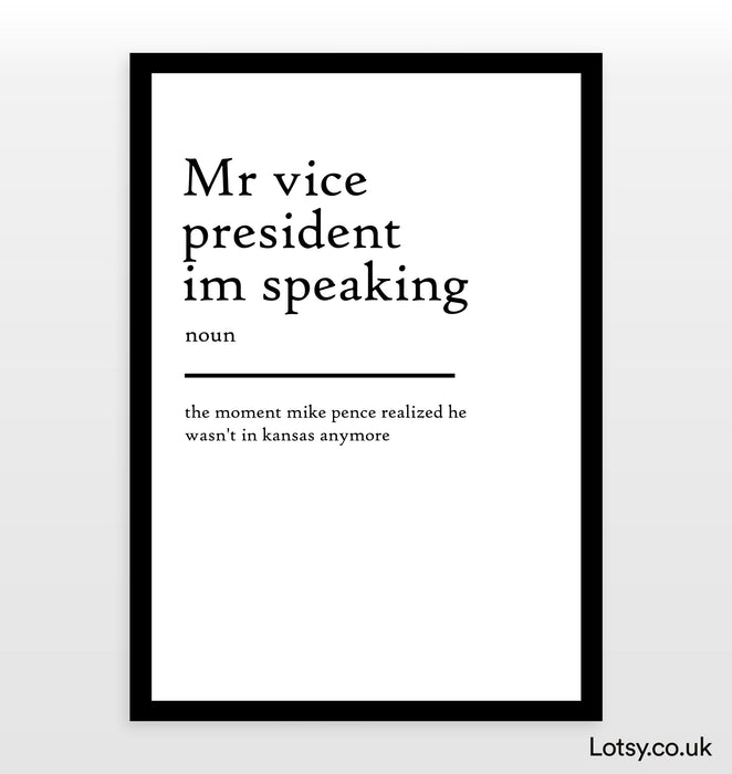 Mr vice  president im speaking - Definition Print