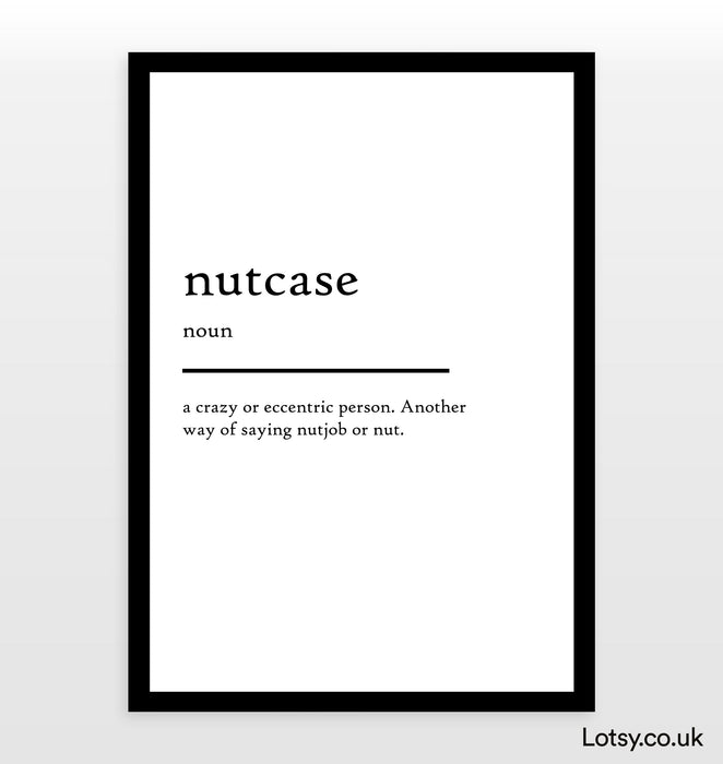 nutcase - Definition Print
