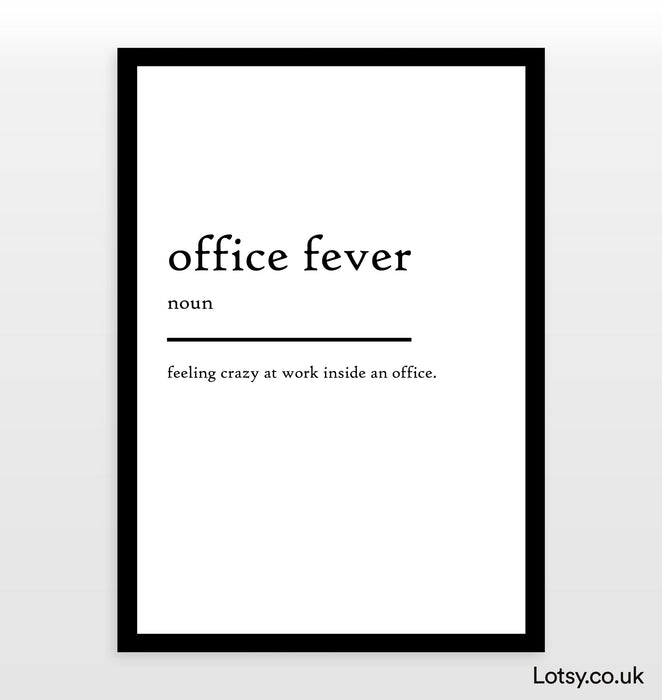 office fever - Definition Print
