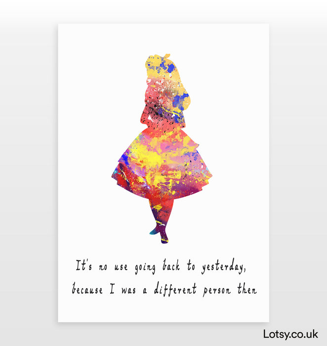 Alice Print - It's No Use Going Back to Yesterday