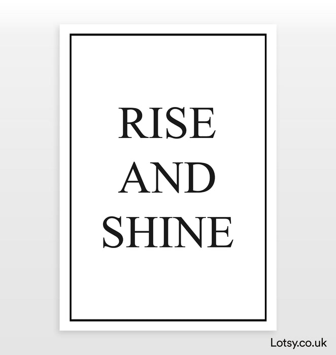 Rise and shine - Quote Print
