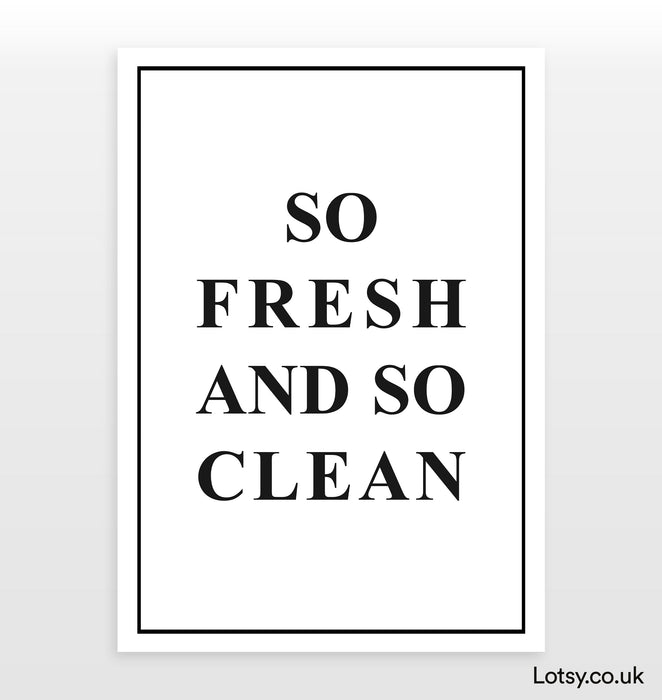 So fresh and so clean - Quote Print