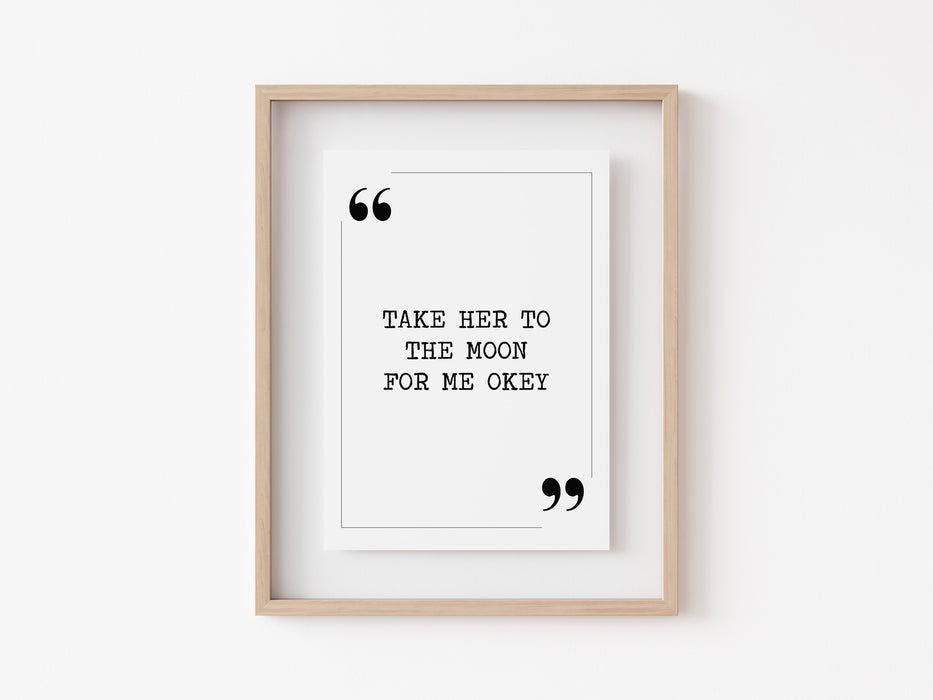 Take her to the moon - Quote Print