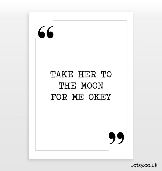 Take her to the moon - Quote Print