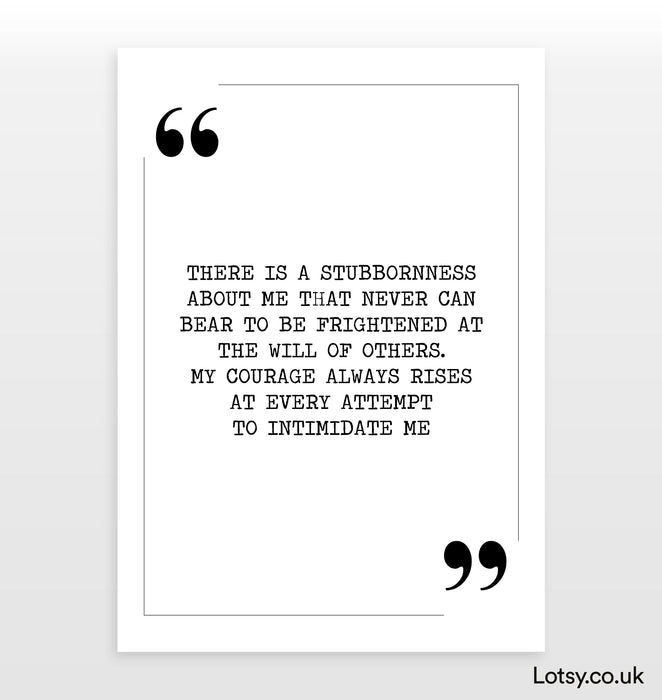 There is a stubbornness about me - Quote Print