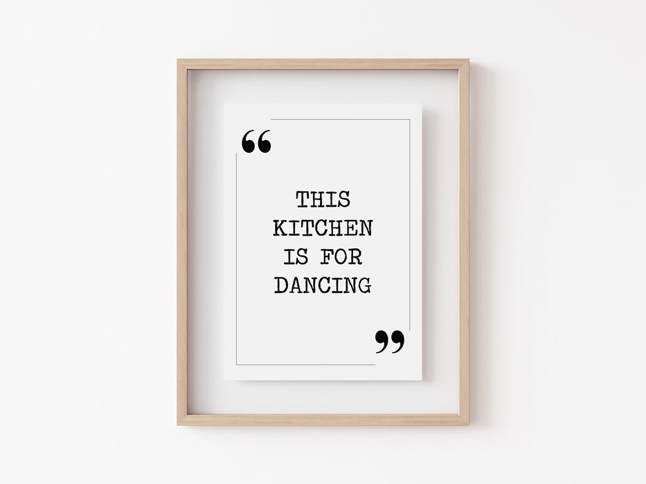 This kitchen is for dancing - Quote Print