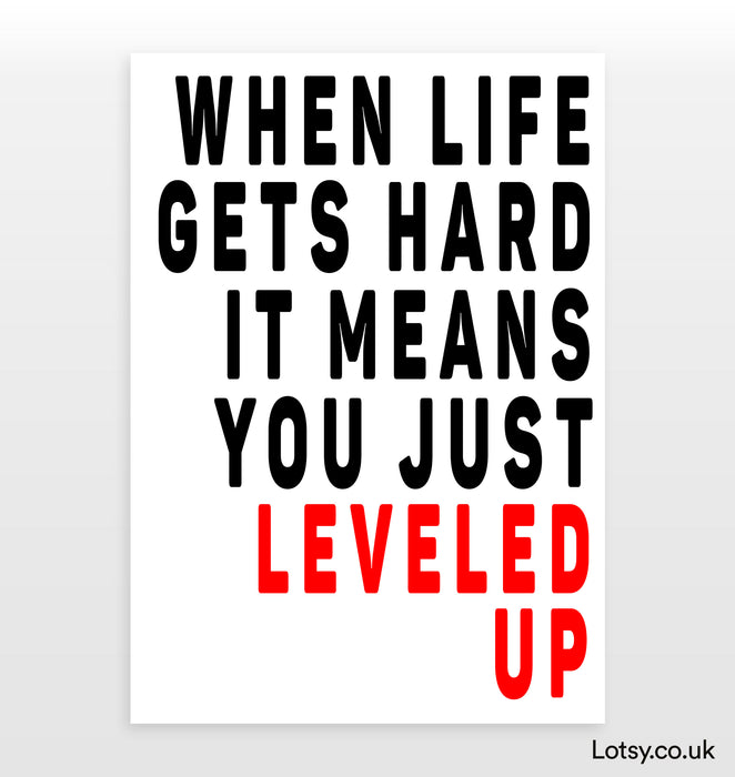 When Life Gets Hard Print