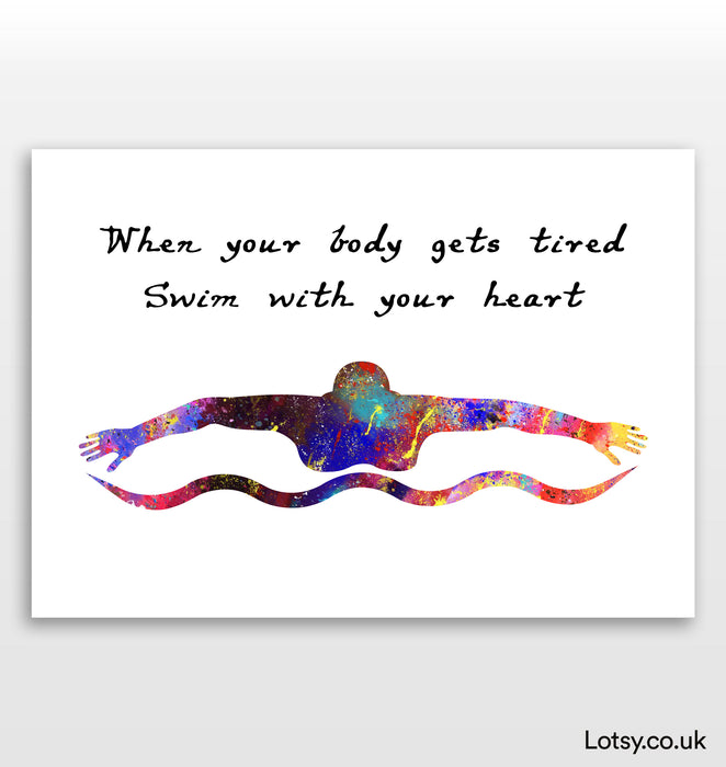 Swimming Print - When your body gets tired swim with your heart