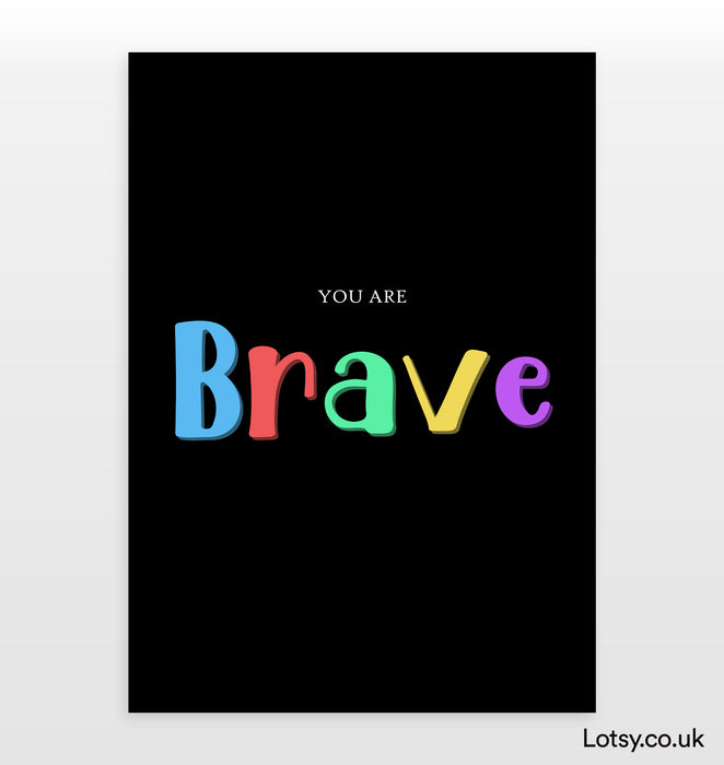 You are Brave - Quote Print