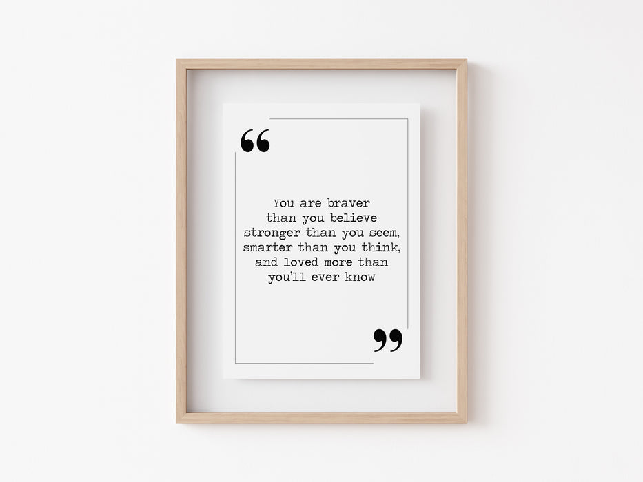 you are braver than you believe - Quote Print