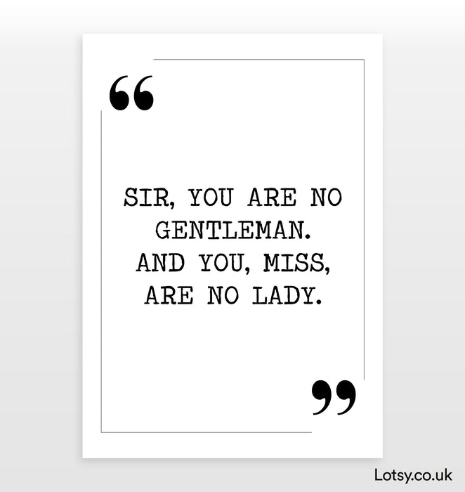 you are no gentleman - Quote Print