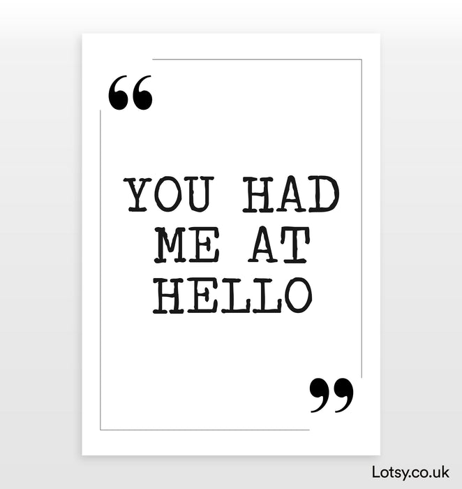 You had me at hello - Quote Print