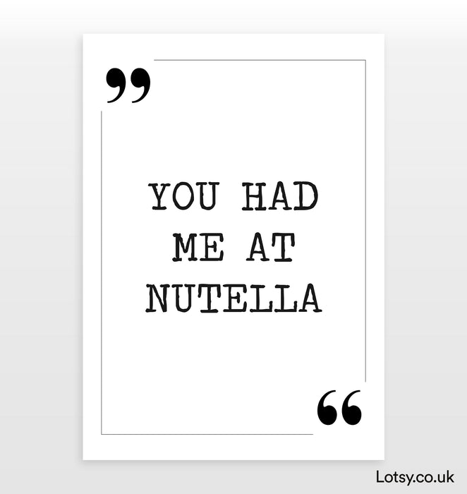 you had me at Nutella - Quote Print